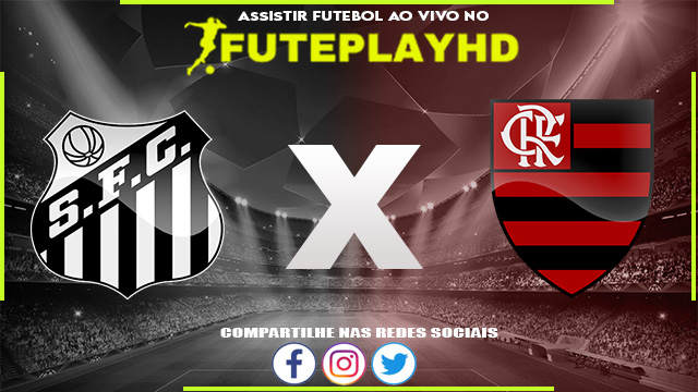 Assistir Santos x Flamengo AO VIVO Online 25/06/2023