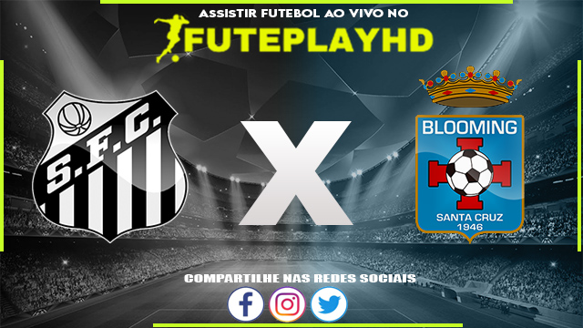 Assistir Santos x Blooming AO VIVO Online 29/06/2023