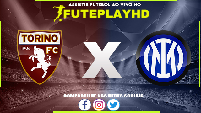 Assistir Torino x Inter de Milão AO VIVO Online 03/06/2023