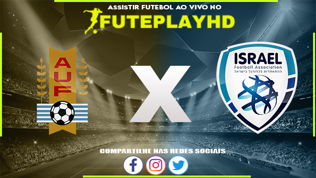 Assistir Uruguai x Israel AO VIVO Online 08/06/2023