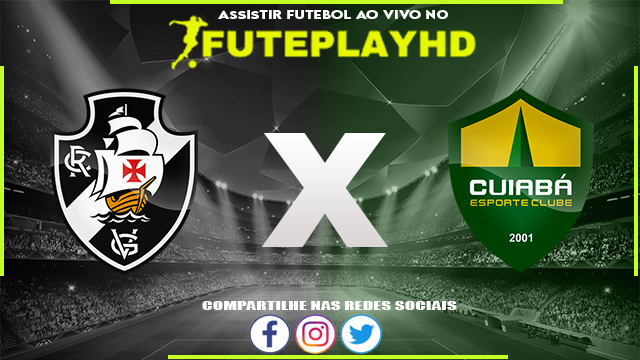 Assistir Vasco x Cuiabá AO VIVO Online 26/06/2023