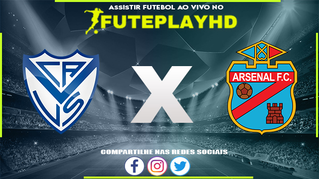 Assistir Velez Sarsfield x Arsenal Sarandi AO VIVO Online 30/06/2023