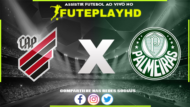 Assistir Athletico PR x Palmeiras AO VIVO Online 02/07/2023