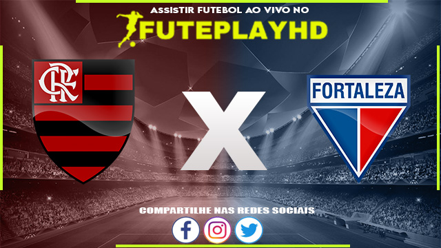 Assistir Flamengo x Fortaleza AO VIVO Online 01/07/2023