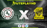 Assistir Al-Ettifaq x Al-Ittihad AO VIVO Online 24/11/2023