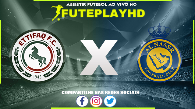 Assistir Al-Ettifaq x Al-Nassr AO VIVO Online 14/08/2023