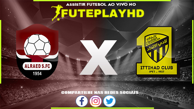 Assistir Al-Raed x Al-Ittihad Ao Vivo Online HD 14/08/2023