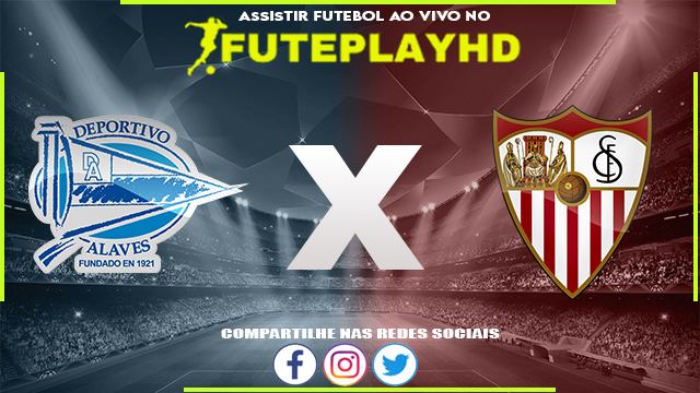 Assistir Alavés x Sevilla AO VIVO Online 21/08/2023