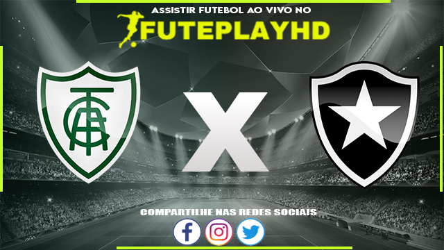 Assistir América-MG x Botafogo AO VIVO Online 18/10/2023