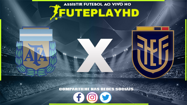 Assistir Argentina x Equador AO VIVO Online 07/09/2023