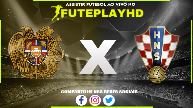 Assistir Armenia x Croácia AO VIVO Online 11/09/2023