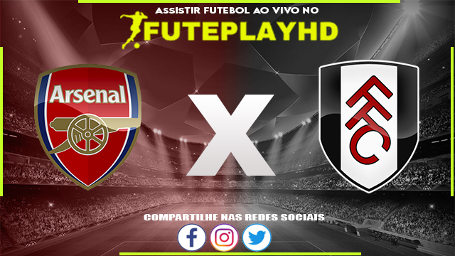 Assistir Arsenal x Fulham AO VIVO Online 26/08/2023