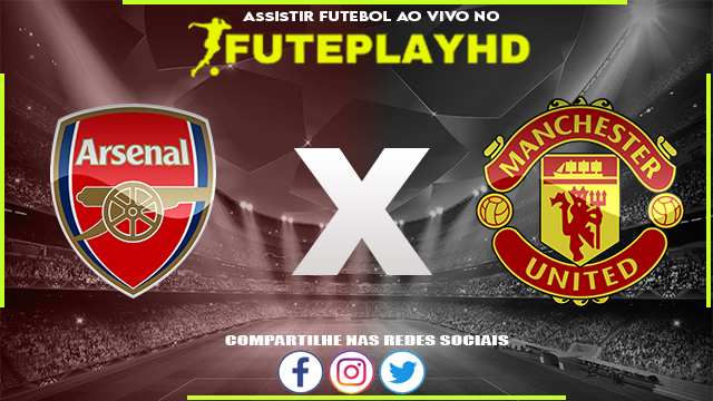 Assistir Arsenal x Manchester United AO VIVO Online 03/09/2023