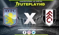 Assistir Aston Villa x Fulham AO VIVO Online 12/11/2023