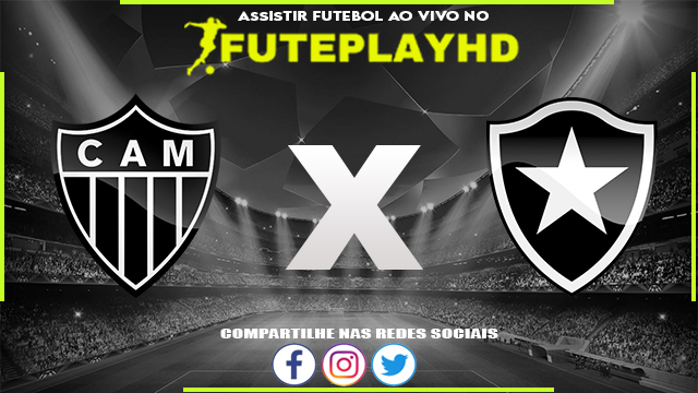 Assistir Atlético-MG x Botafogo AO VIVO Online 15/08/2023