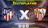 Assistir Atlético Madrid x Sevilla AO VIVO Online 23/12/2023