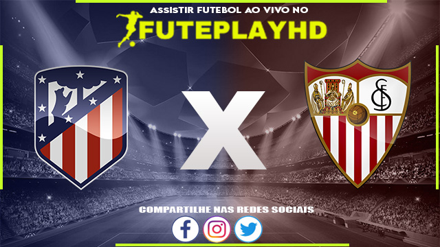 Assistir Atlético Madrid x Sevilla AO VIVO Online 03/09/2023