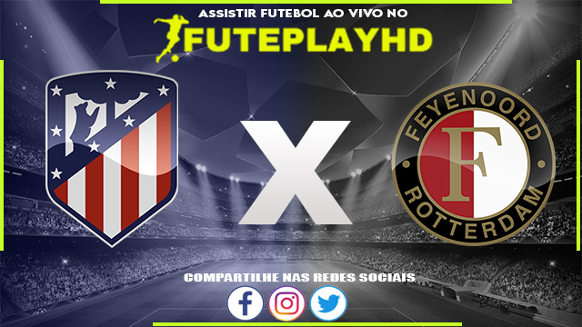 Assistir Atlético Madrid x Feyenoord AO VIVO Online 04/10/2023