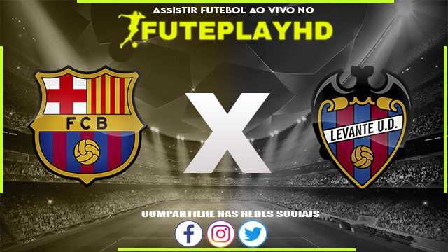 Assistir Barcelona x Levante AO VIVO Online 14/02/2024