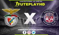 Assistir Benfica x Toulouse AO VIVO Online 15/02/2024