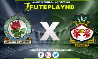 Assistir Blackburn x Wrexham AO VIVO Online 29/01/2024