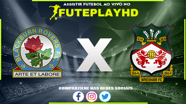 Assistir Blackburn x Wrexham AO VIVO Online 29/01/2024