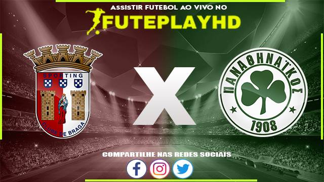 Assistir Braga x Panathinaikos AO VIVO Online 23/08/2023