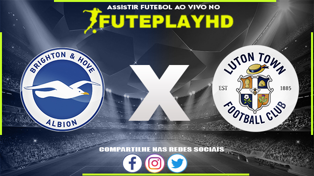 Assistir Brighton x Luton AO VIVO Online 12/08/2023