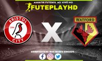 Assistir Bristol City x Watford AO VIVO Online 20/01/2024