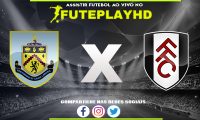 Assistir Burnley x Fulham AO VIVO Online 03/02/2024