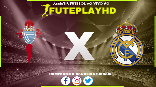 Assistir Celta Vigo x Real Madrid AO VIVO Online 25/08/2023