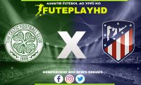 Assistir Celtic x Atletico Madrid AO VIVO Online 25/10/2023