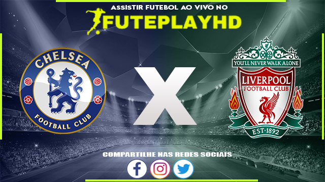 Assistir Chelsea x Liverpool AO VIVO Online 13/08/2023