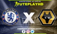 Assistir Chelsea x Wolverhampton AO VIVO Online 04/02/2024