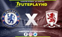 Assistir Chelsea x Middlesbrough AO VIVO Online 23/01/2024