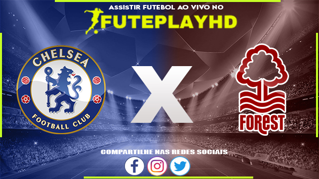 Assistir Chelsea x Nottingham Forest AO VIVO Online 02/09/2023