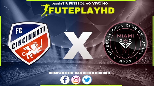 Assistir Cincinnati x Inter Miami AO VIVO Online 23/08/2023