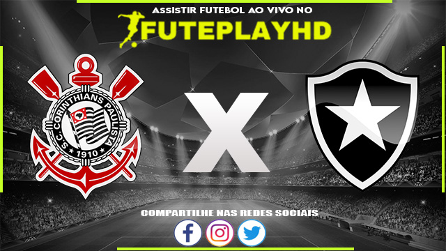 Assistir Corinthians x Botafogo AO VIVO Online 22/09/2023