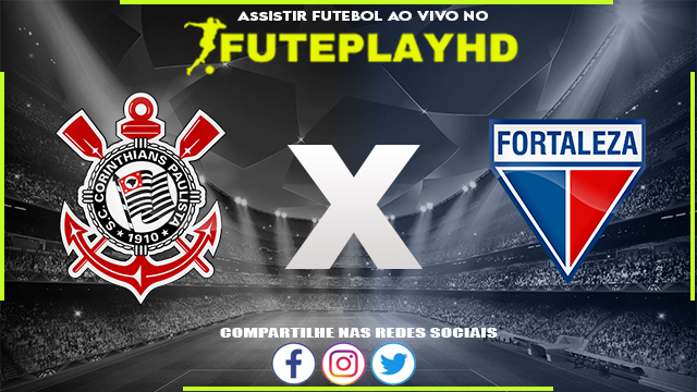 Assistir Corinthians x Fortaleza AO VIVO Online 26/09/2023