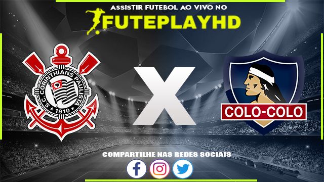 Assistir Corinthians x Colo-Colo AO VIVO Online 06/10/2023