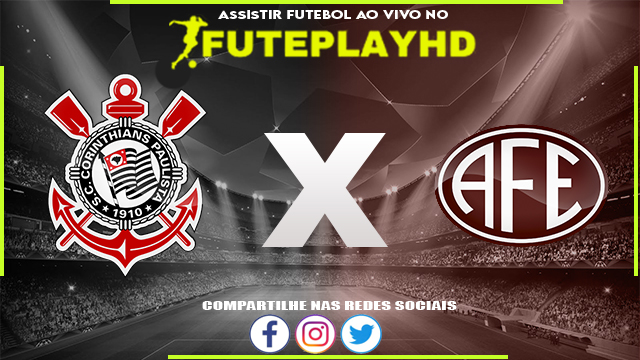 Assistir Corinthians x Ferroviária AO VIVO Online 15/02/2024