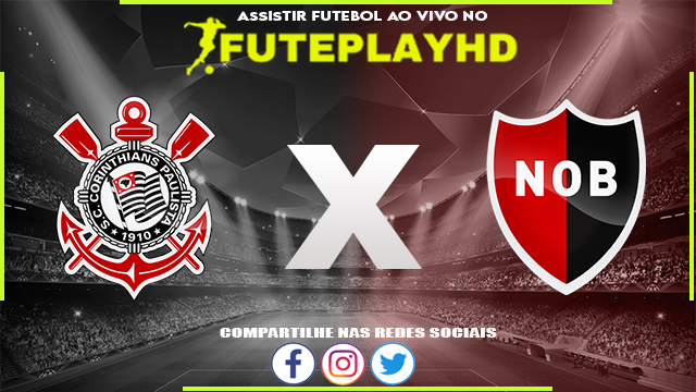 Assistir Corinthians x Newells Old Boys AO VIVO Online 01/08/2023