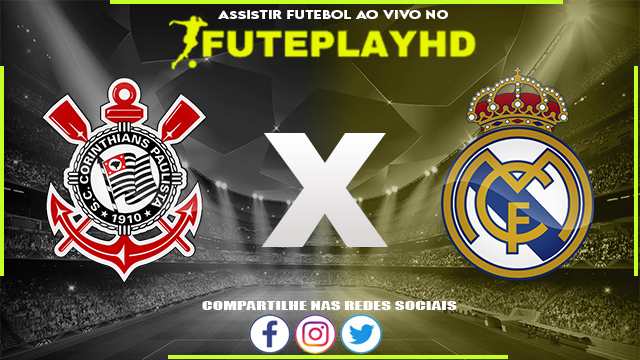 Assistir Corinthians x Real Madrid AO VIVO Online 01/09/2023