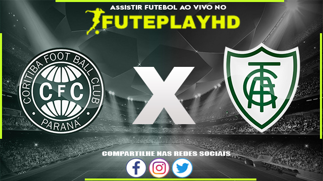 Assistir Coritiba x América Mineiro AO VIVO Online 08/07/2023