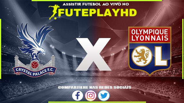 Assistir Crystal Palace x Lyon AO VIVO Online 05/08/2023