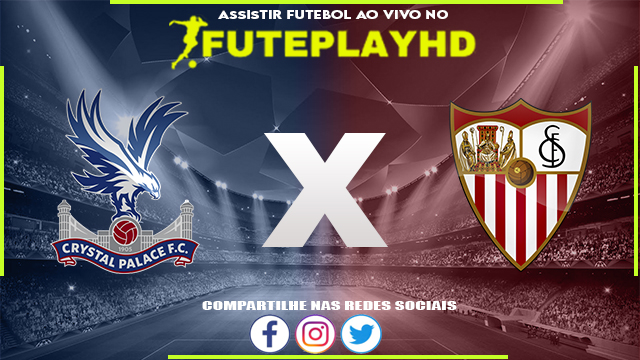 Assistir Crystal Palace x Sevilla AO VIVO Online 30/07/2023