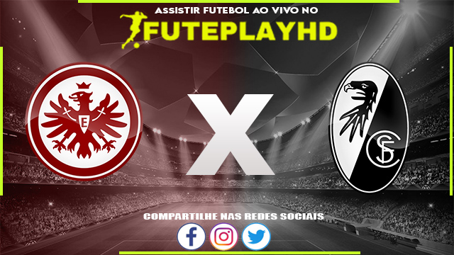 Assistir Eintracht Frankfurt x Freiburg AO VIVO Online 24/09/2023