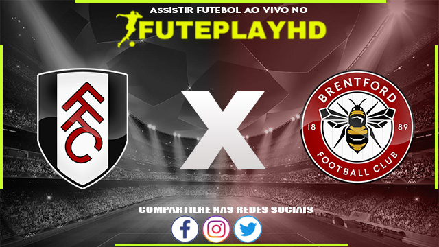 Assistir Fulham x Brentford AO VIVO Online 19/08/2023