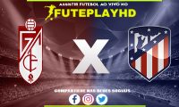 Assistir Granada x Atlético Madrid AO VIVO Online 22/01/2024