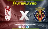 Assistir Granada x Villarreal AO VIVO Online 30/10/2023